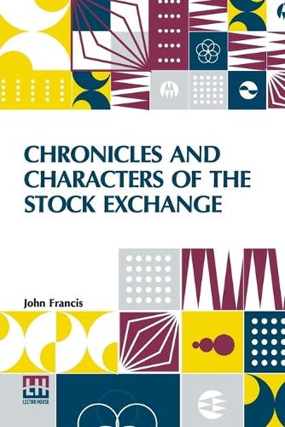 Chronicles And Characters Of The Stock Exchange, John Francis - Paperback - 9789361380839