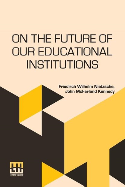 On The Future Of Our Educational Institutions, Friedrich Wilhelm Nietzsche - Paperback - 9789361384578