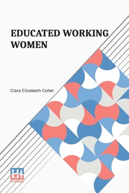 Educated Working Women, Clara Elizabeth Collet - Paperback - 9789361386312