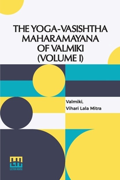 The Yoga-Vasishtha Maharamayana Of Valmiki (Volume I), Valmiki ; Vihari Lala Mitra - Paperback - 9789361386459