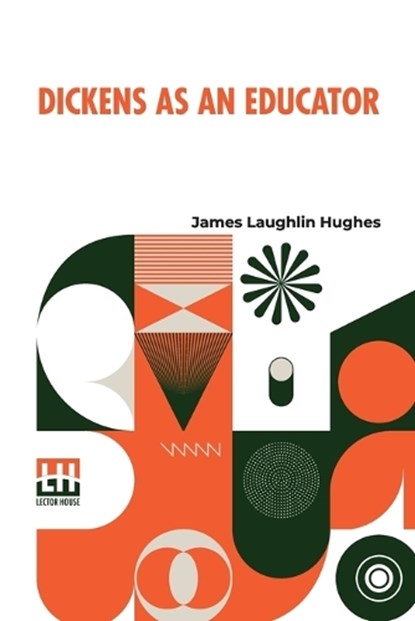Dickens As An Educator, James Laughlin Hughes - Paperback - 9789361387524