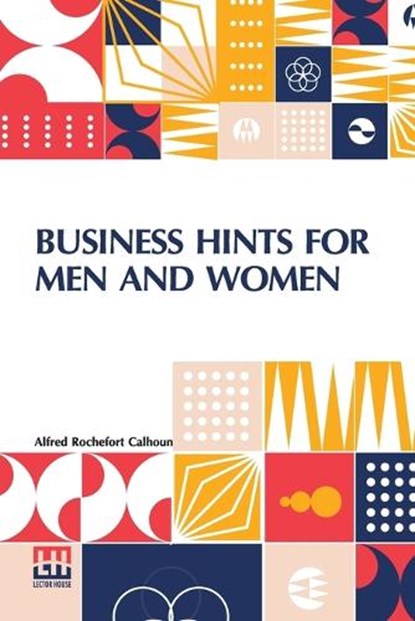 Business Hints For Men And Women, Alfred Rochefort Calhoun - Paperback - 9789361388392