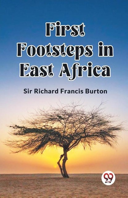 First Footsteps in East Africa, Sir Richard Francis Burton - Paperback - 9789361423369