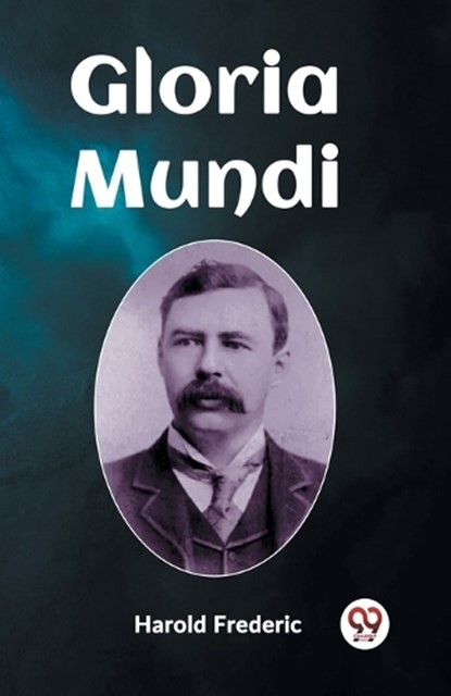 Gloria Mundi, Harold Frederic - Paperback - 9789361424250