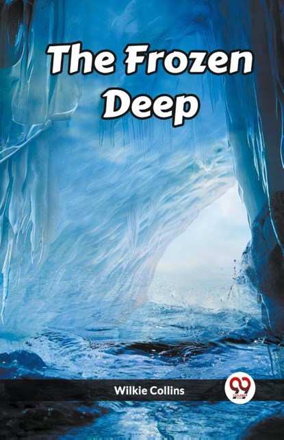 The Frozen Deep (Edition2023), Wilkie Collins - Paperback - 9789361428562
