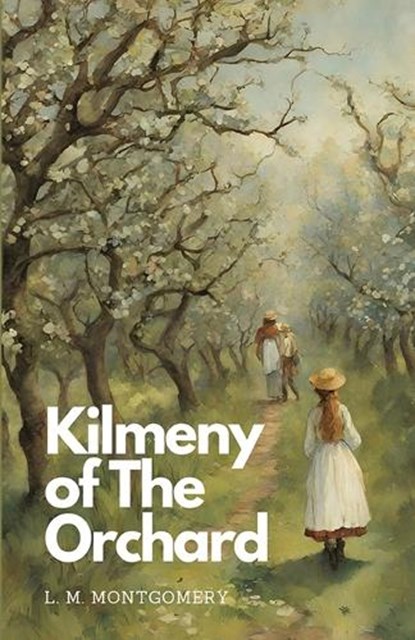 Kilmeny of The Orchard, L. M. Montgomery - Paperback - 9789361446801