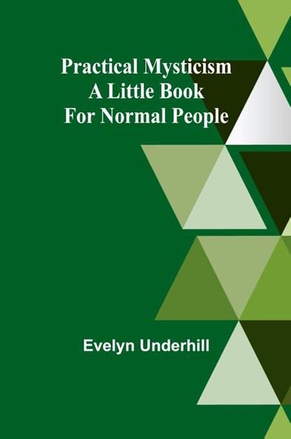 Practical Mysticism, Evelyn Underhill - Paperback - 9789361470325