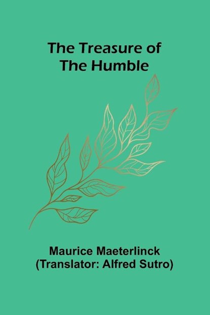 The Treasure of the Humble, Maurice Maeterlinck - Paperback - 9789361475160