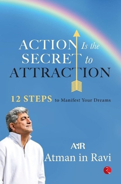 Action Is the Secret to Attraction, Atman Ravi - Paperback - 9789361567995