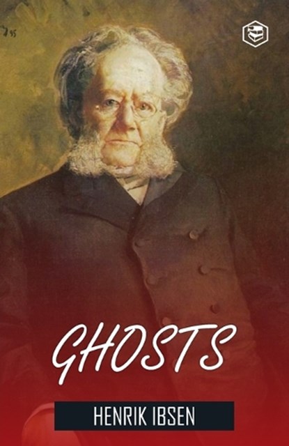Ghosts Henrik Ibsen, Henrik Ibsen - Paperback - 9789362052520