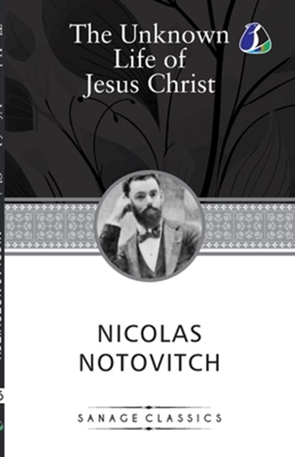The Unknown Life of Jesus Christ, Nicolas Notovitch - Paperback - 9789362052742