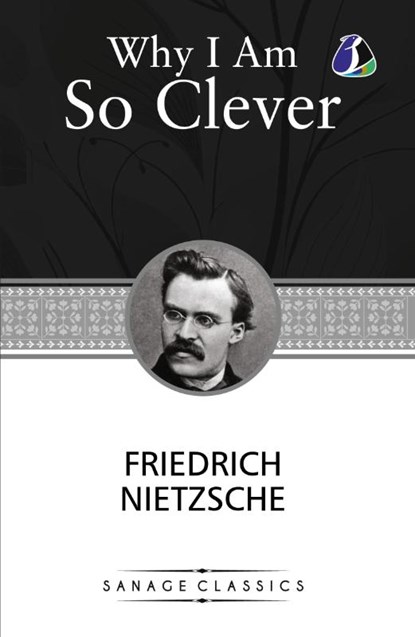 Why I am so Clever, Friedrich Nietzsche - Paperback - 9789362053893