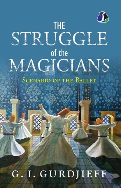 The Struggle of the Magicians, G. I. Gurdjieff - Paperback - 9789362057167