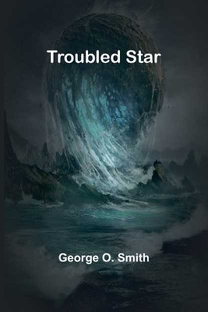 Troubled star, George O. Smith - Paperback - 9789362091260