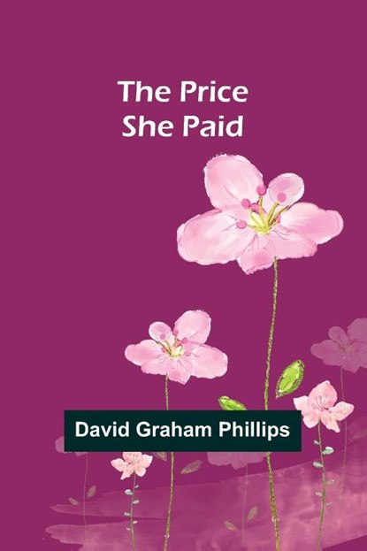 The Price She Paid, David Graham Phillips - Paperback - 9789362091307