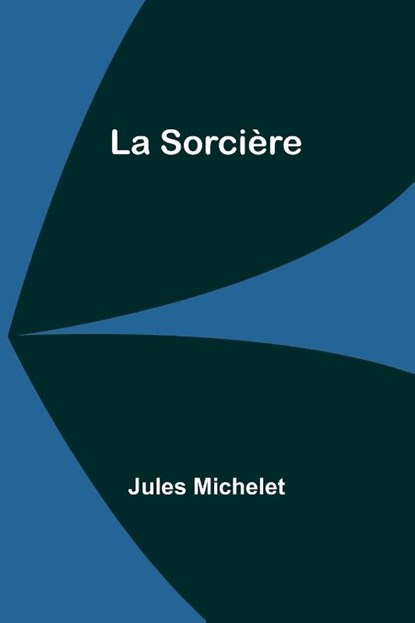 La Sorcière, Jules Michelet - Paperback - 9789362094773