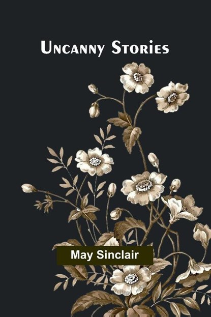 Uncanny Stories, May Sinclair - Paperback - 9789362097873