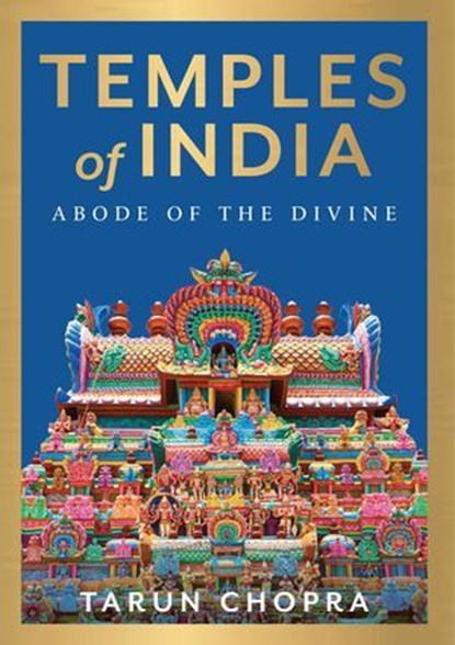 Temples of India : Abode Of The Divine, Tarun Chopra - Ebook - 9789362147653
