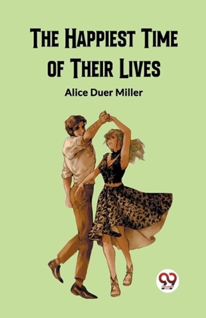 The Happiest Time of Their Lives, Alice Duer Miller - Paperback - 9789362200624