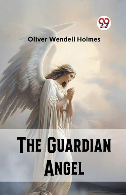 The Guardian Angel (Edition2023), Oliver Wendell Holmes - Paperback - 9789362204639