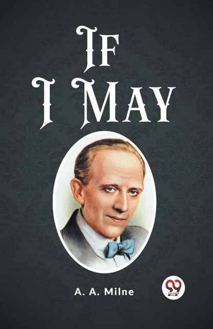 If I May, A A Milne - Paperback - 9789362208699