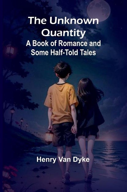 The Unknown Quantity, Henry Van Dyke - Paperback - 9789362510549
