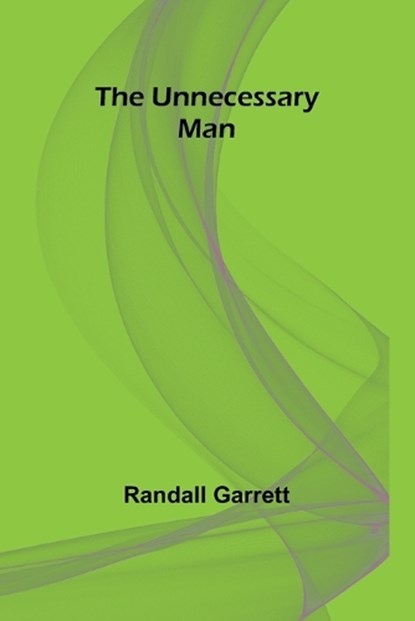 The Unnecessary Man, Randall Garrett - Paperback - 9789362511416