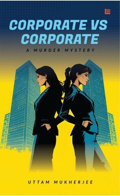 Corporate Vs. Corporate: A Murder Mystery, Leadstart - Ebook - 9789362635471