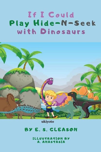 If I Could Play HideNSeek With Dinosaurs, E. S. Gleason - Paperback - 9789362699718