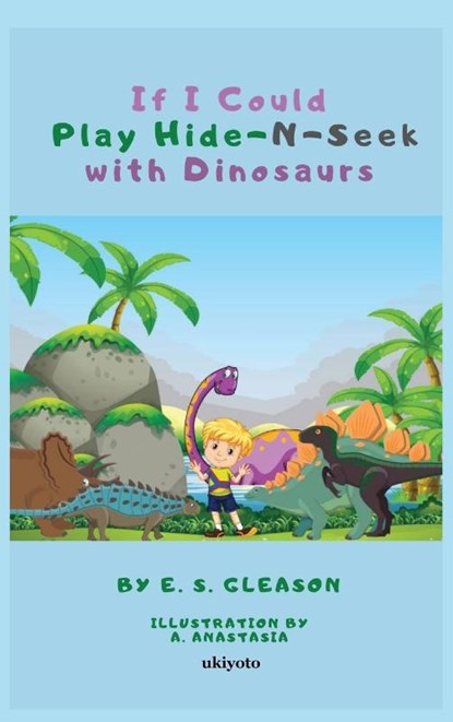 If I Could Play HideNSeek With Dinosaurs, E. S. Gleason - Gebonden - 9789362699817