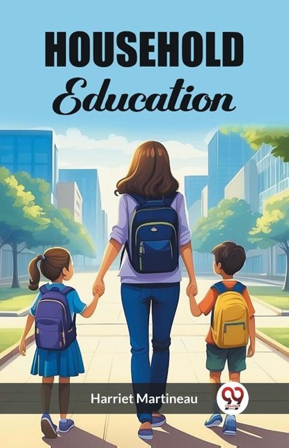 Household Education, Harriet Martineau - Paperback - 9789362760890