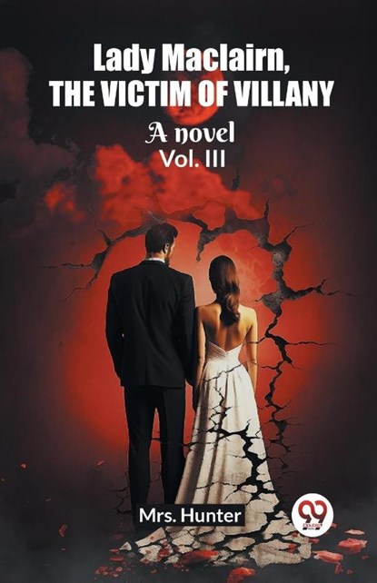 Lady Maclairn, the victim of villanyA novel Vol. III (Edition2023), Mrs Hunter - Paperback - 9789362761071