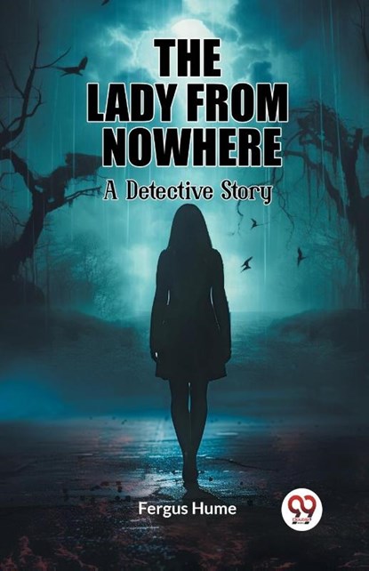 The Lady from NowhereA Detective Story (Edition2023), Fergus Hume - Paperback - 9789362762351
