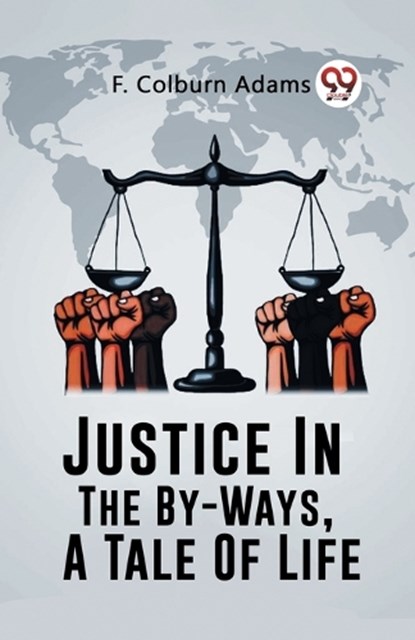 Justice In The By-Ways, A Tale Of Life, F Colburn Adams - Paperback - 9789362762849