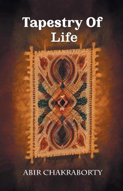 Tapestry Of Life (Edition2024), Abir Chakraborty - Paperback - 9789362768629