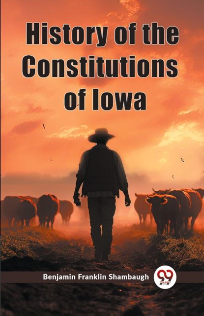History of the Constitutions of Iowa (Edition2023), Benjamin Franklin Shambaugh - Paperback - 9789362768902