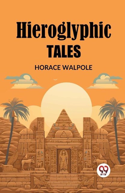Hieroglyphic Tales (Edition2023), Horace Walpole - Paperback - 9789362769435