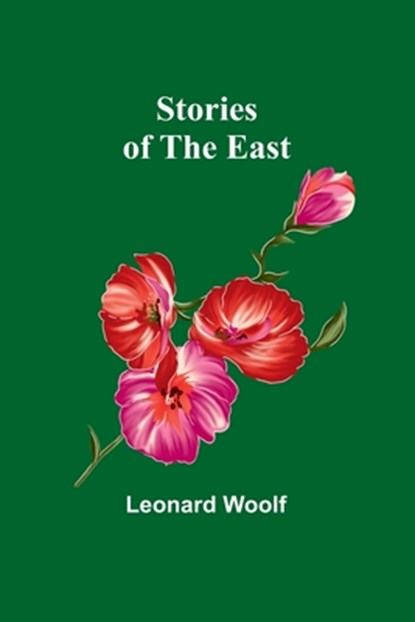 Stories of the East, Leonard Woolf - Paperback - 9789362926388