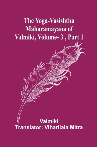 The Yoga-Vasishtha Maharamayana of Valmiki, Vol. 3 , Part 1, Valmiki - Paperback - 9789362991010