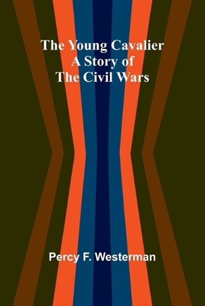 The Young Cavalier, Percy F Westerman - Paperback - 9789362994431