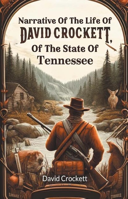 Narrative Of The Life Of David Crockett, Of The State Of Tennessee (Edition2024), David Crockett - Paperback - 9789363050013