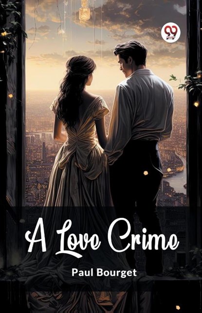 A Love Crime (Edition2024), Paul Bourget - Paperback - 9789363053847