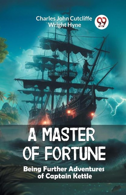 A Master of FortuneBeing Further Adventures of Captain Kettle (Edition2024), Charles John Cutcliffe Wright Hyne - Paperback - 9789363054189