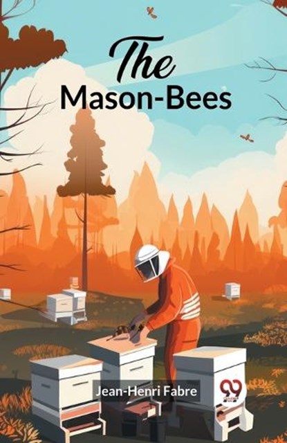 The Mason-Bees, Jean-Henri Fabre - Paperback - 9789363054844