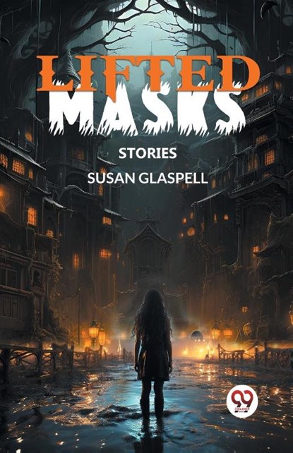 Lifted Masks Stories, Susan Glaspell - Paperback - 9789363055216