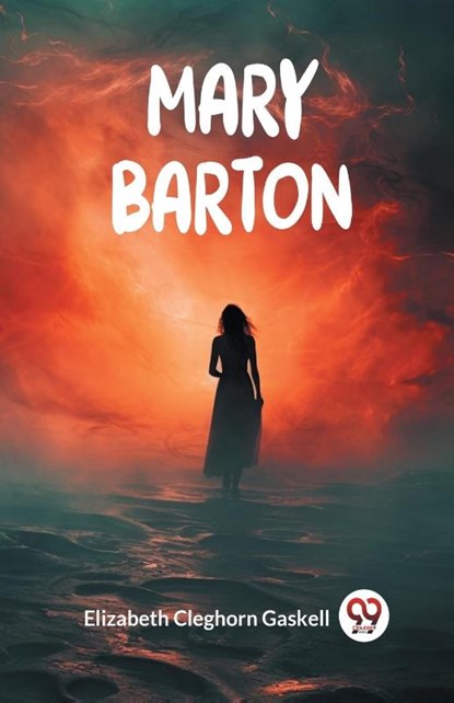 Mary Barton (Edition2024), Elizabeth Cleghorn Gaskell - Paperback - 9789363057272