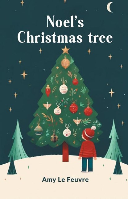 Noel's Christmas Tree, Amy Le Feuvre - Paperback - 9789363059849