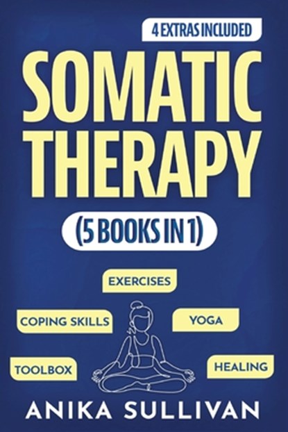 Somatic Therapy Workbook (5 in 1), Anika Sullivan - Paperback - 9789363110373
