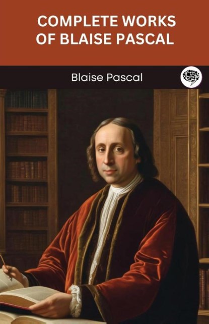 Complete Works of Blaise Pascal (Grapevine edition), Blaise Pascal - Paperback - 9789363111523