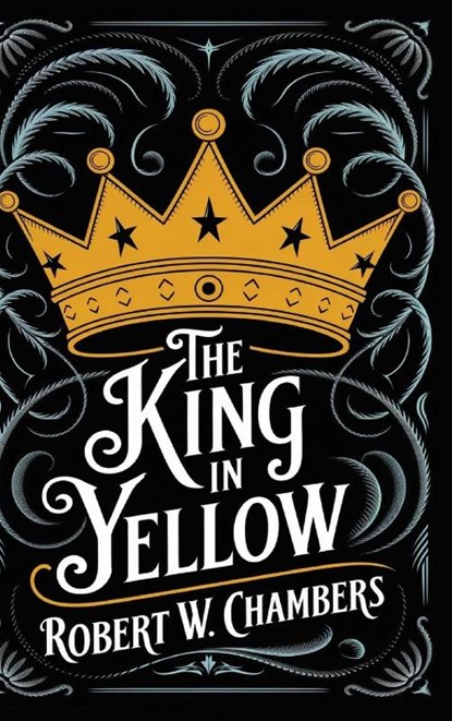 The King in Yellow, Robert W. Chambers - Gebonden - 9789363112056